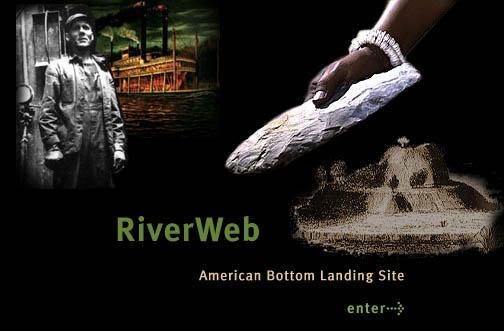 [Enter the East St. Louis Riverweb American Bottom Landing Site]
