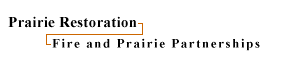 Prairie Restoration:Fire and Prairie Partnerships